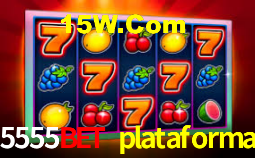 5555bet plataforma